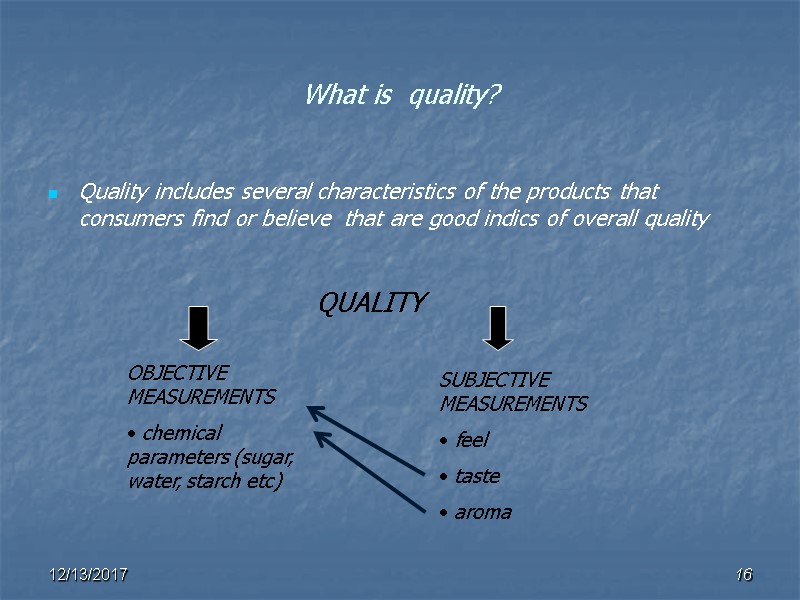 What is  quality? Quality includes several characteristics of the products that consumers find